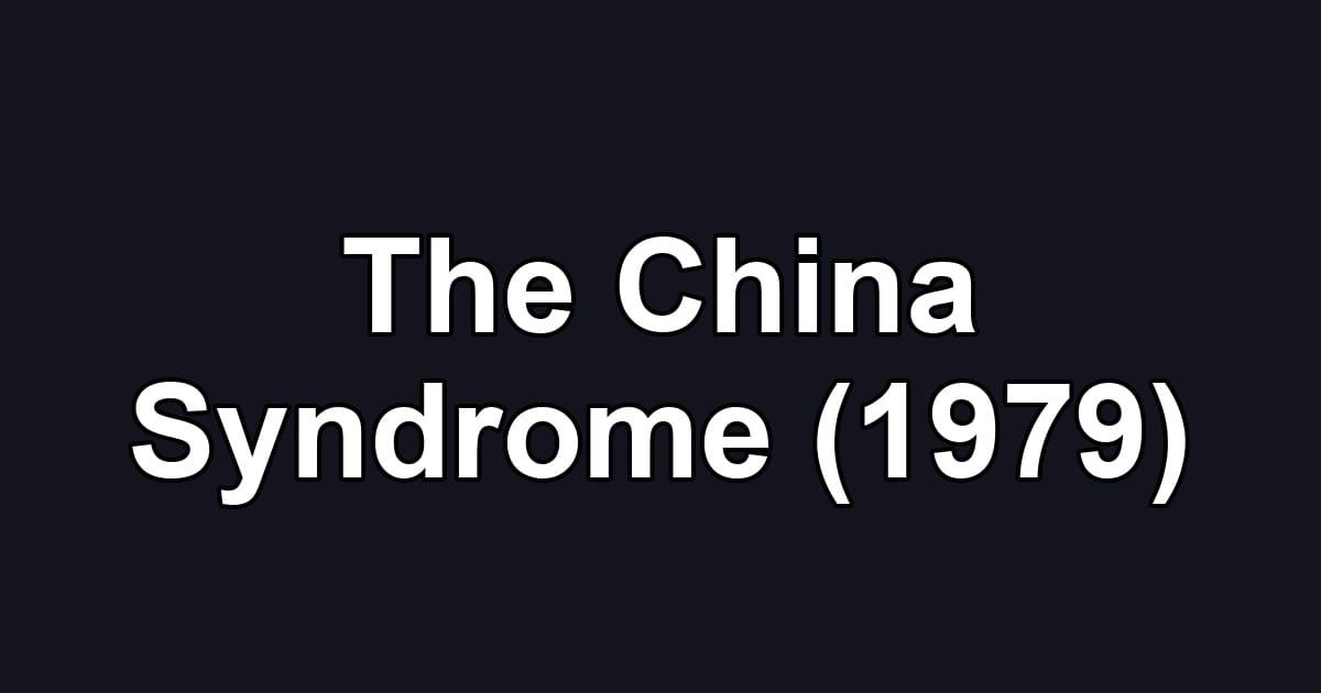 The China Syndrome (1979)