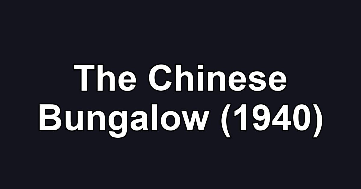 The Chinese Bungalow (1940)