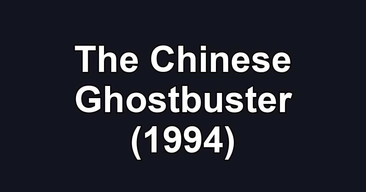 The Chinese Ghostbuster (1994)