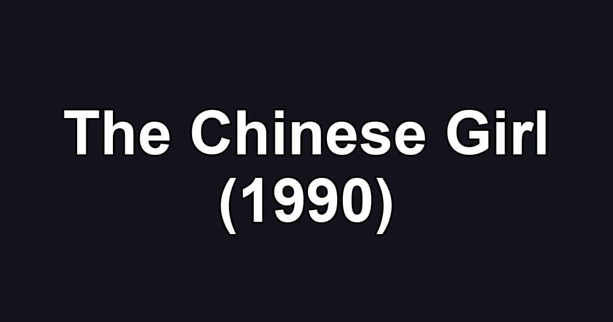 The Chinese Girl (1990)