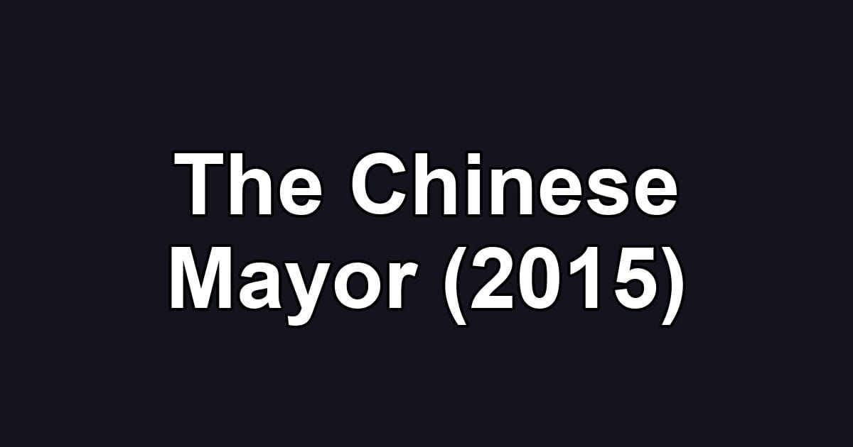 The Chinese Mayor (2015)