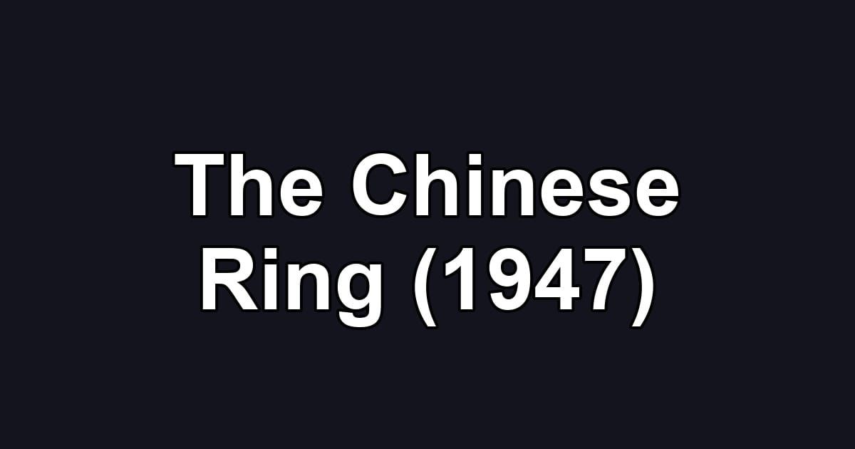 The Chinese Ring (1947)