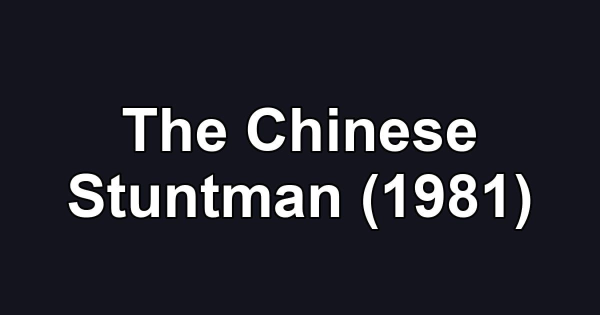 The Chinese Stuntman (1981)
