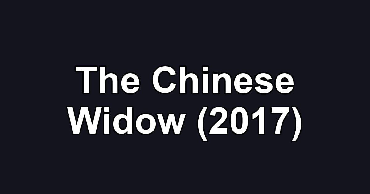 The Chinese Widow (2017)