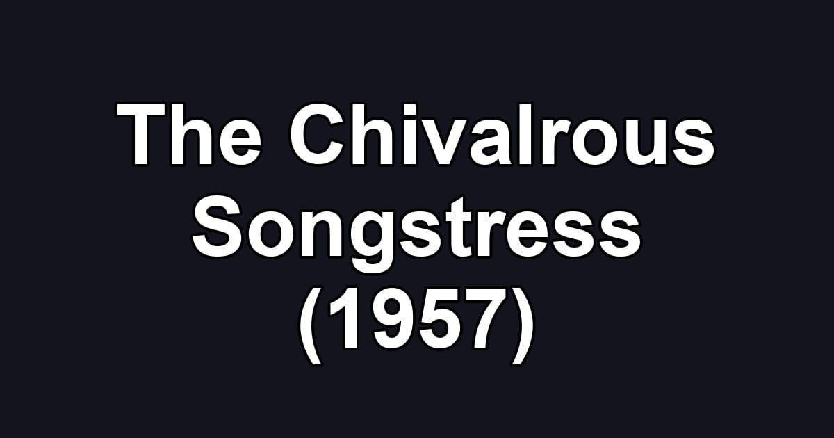 The Chivalrous Songstress (1957)