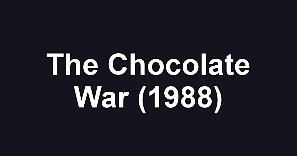 The Chocolate War (1988)