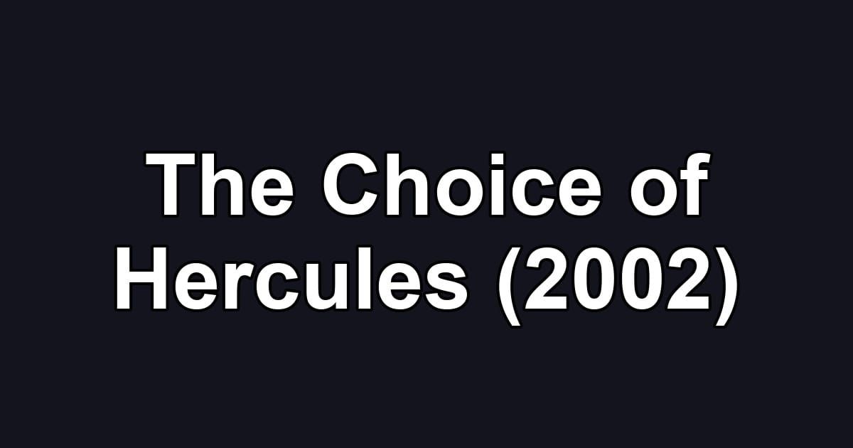 The Choice of Hercules (2002)