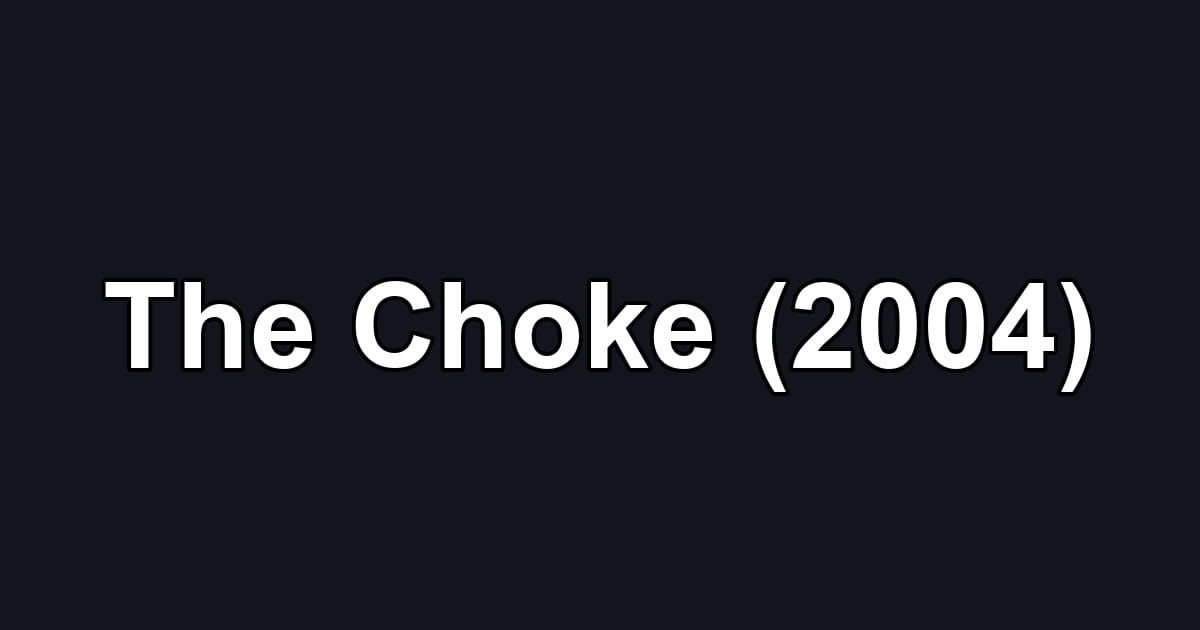 The Choke (2004)