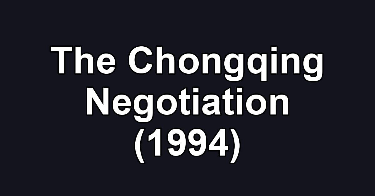 The Chongqing Negotiation (1994)