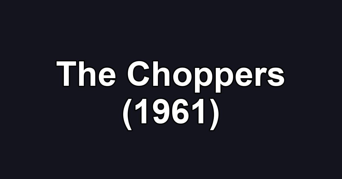 The Choppers (1961)