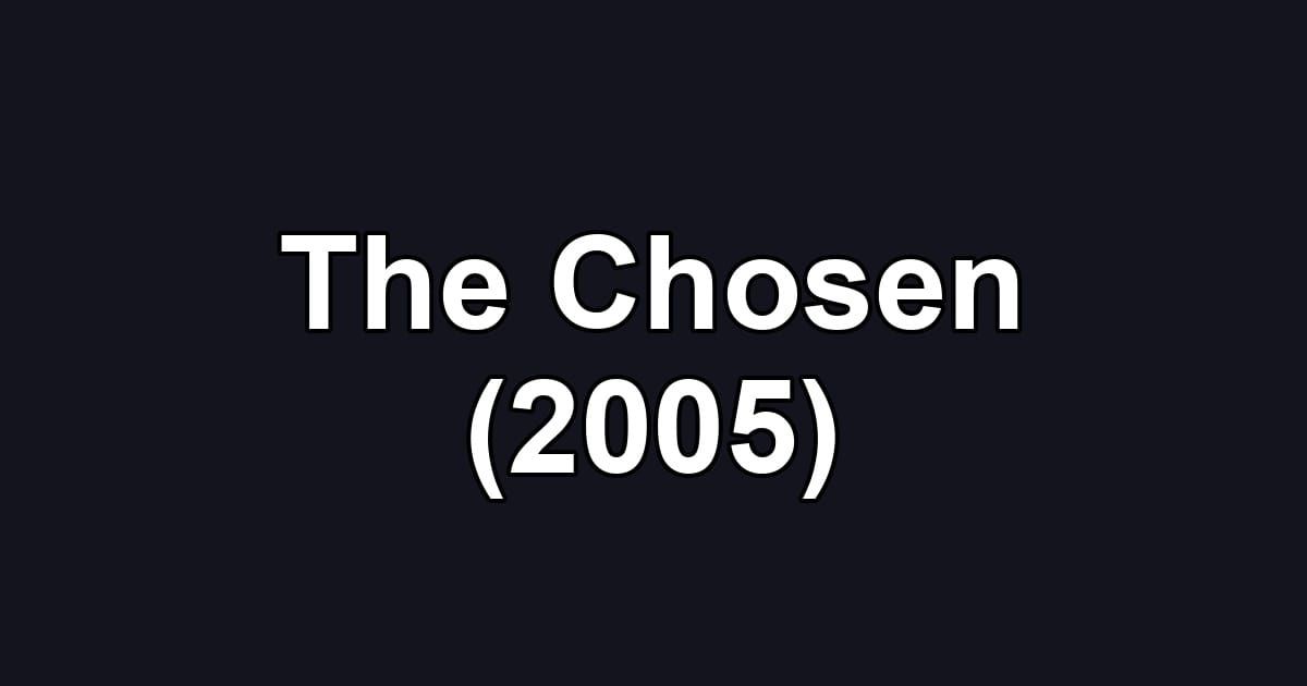 The Chosen (2005)