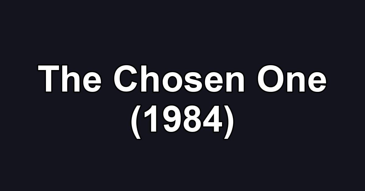The Chosen One (1984)