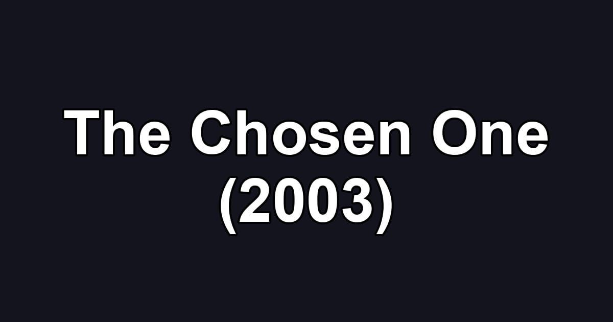 The Chosen One (2003)
