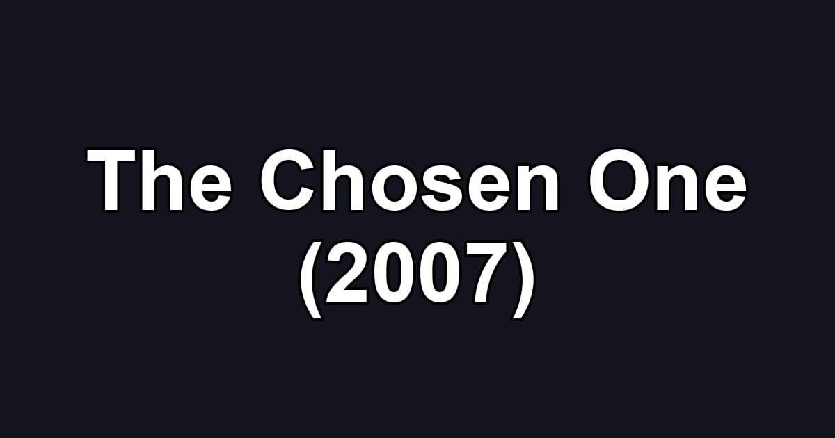 The Chosen One (2007)