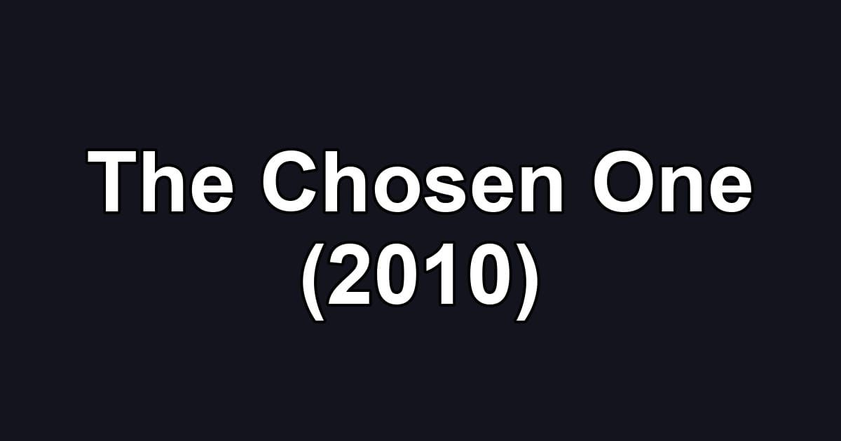 The Chosen One (2010)