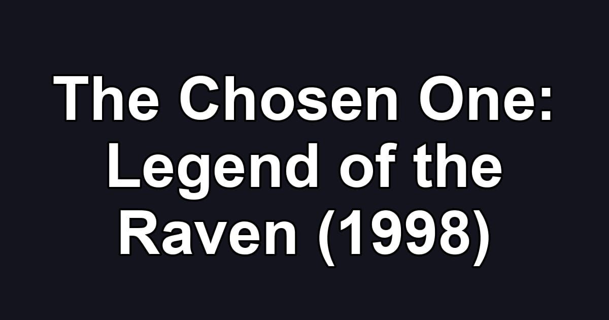 The Chosen One: Legend of the Raven (1998)
