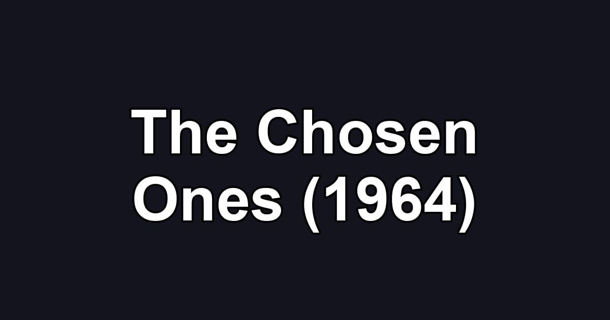 The Chosen Ones (1964)