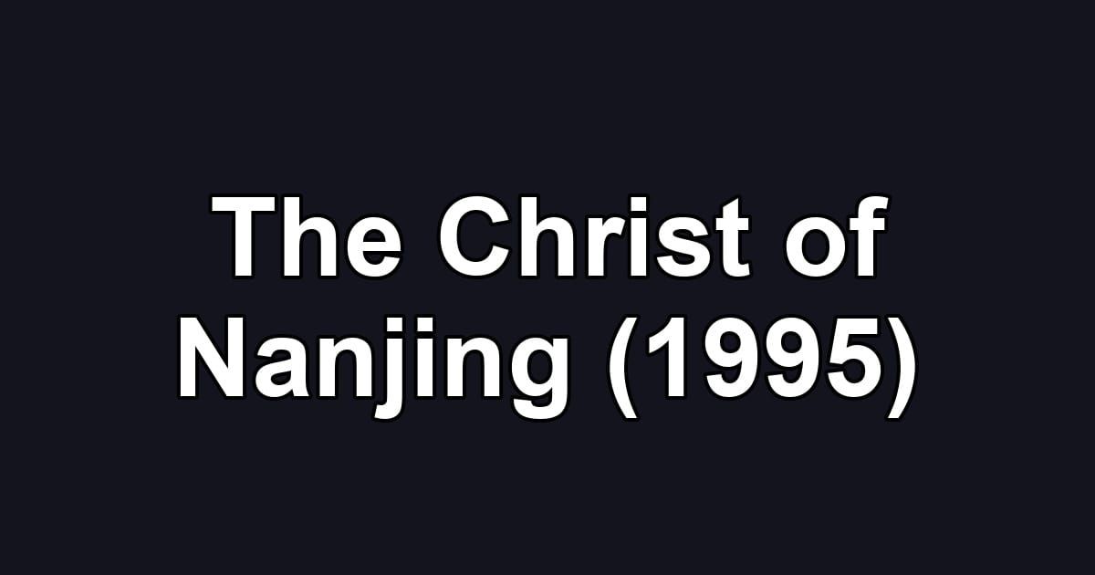 The Christ of Nanjing (1995)