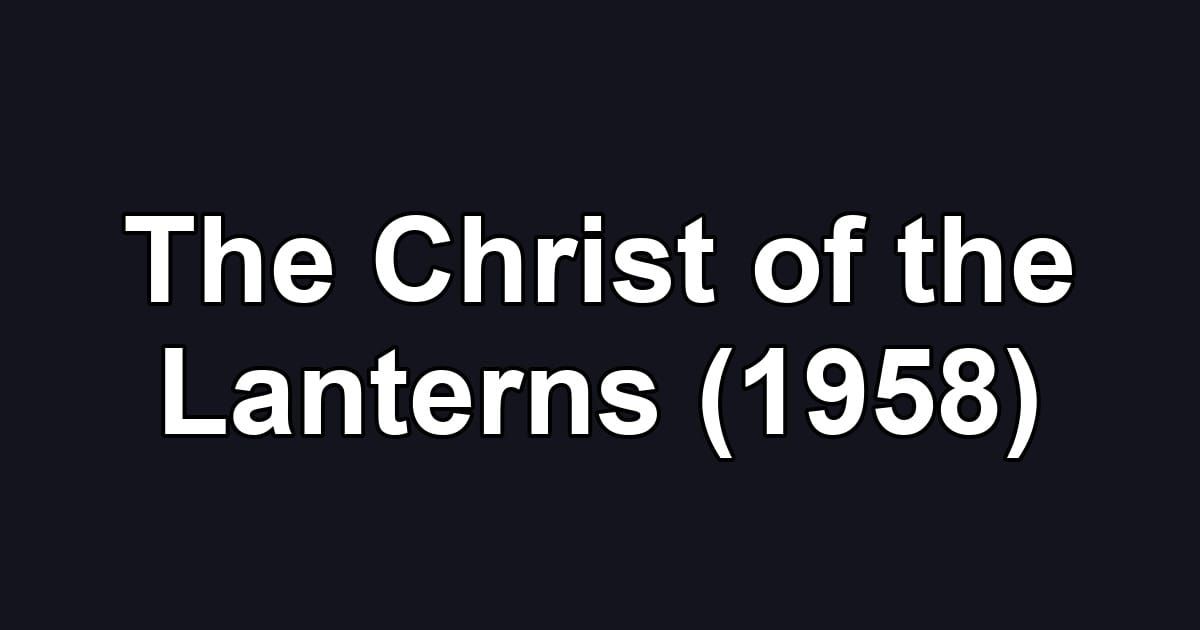 The Christ of the Lanterns (1958)