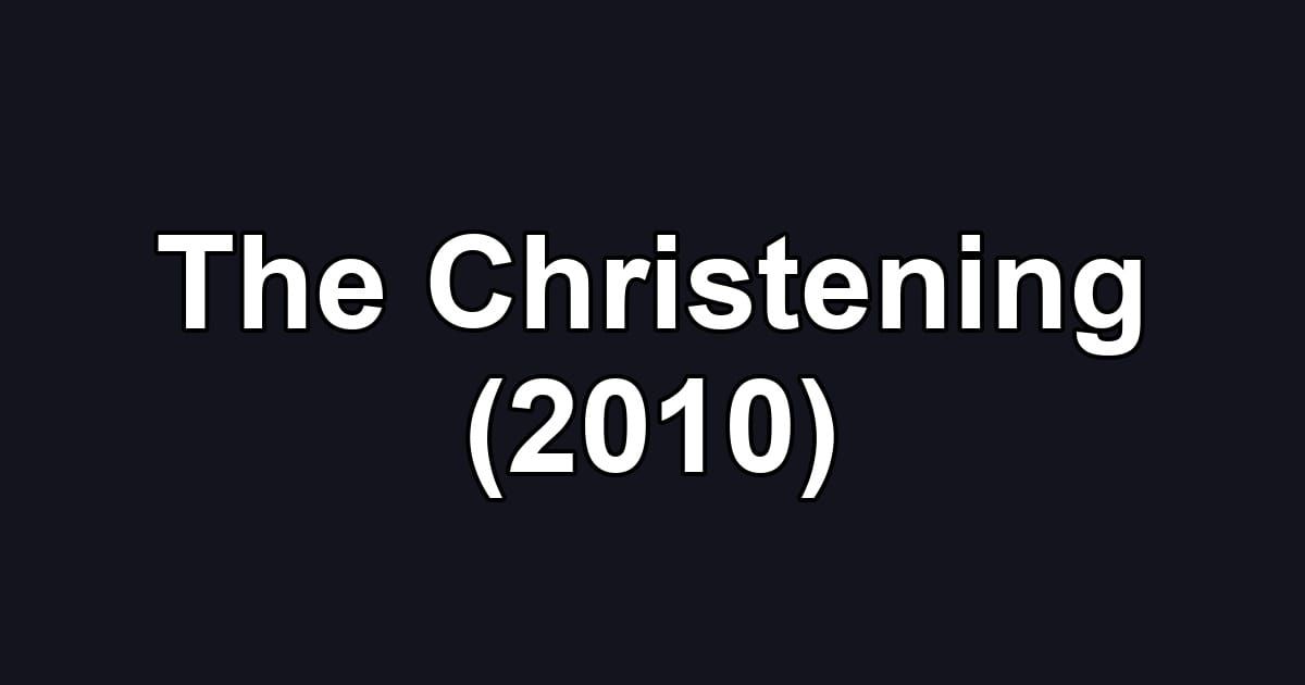 The Christening (2010)