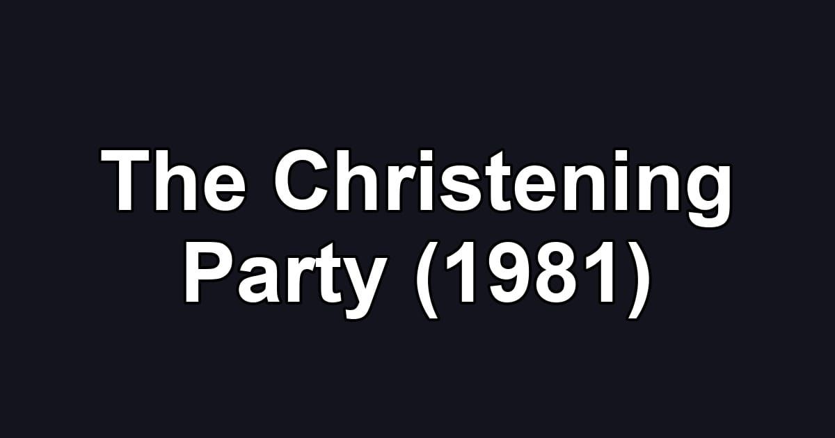 The Christening Party (1981)