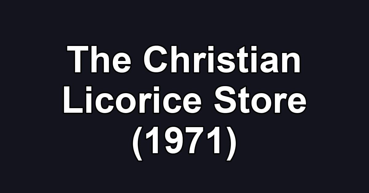 The Christian Licorice Store (1971)