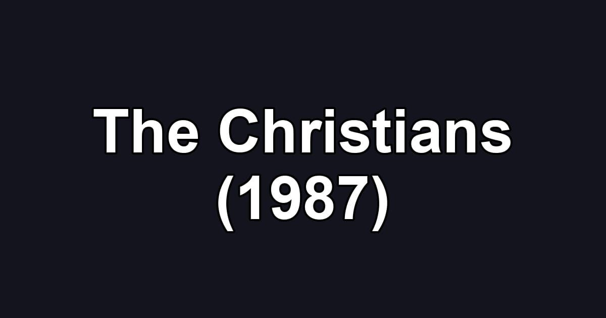 The Christians (1987)