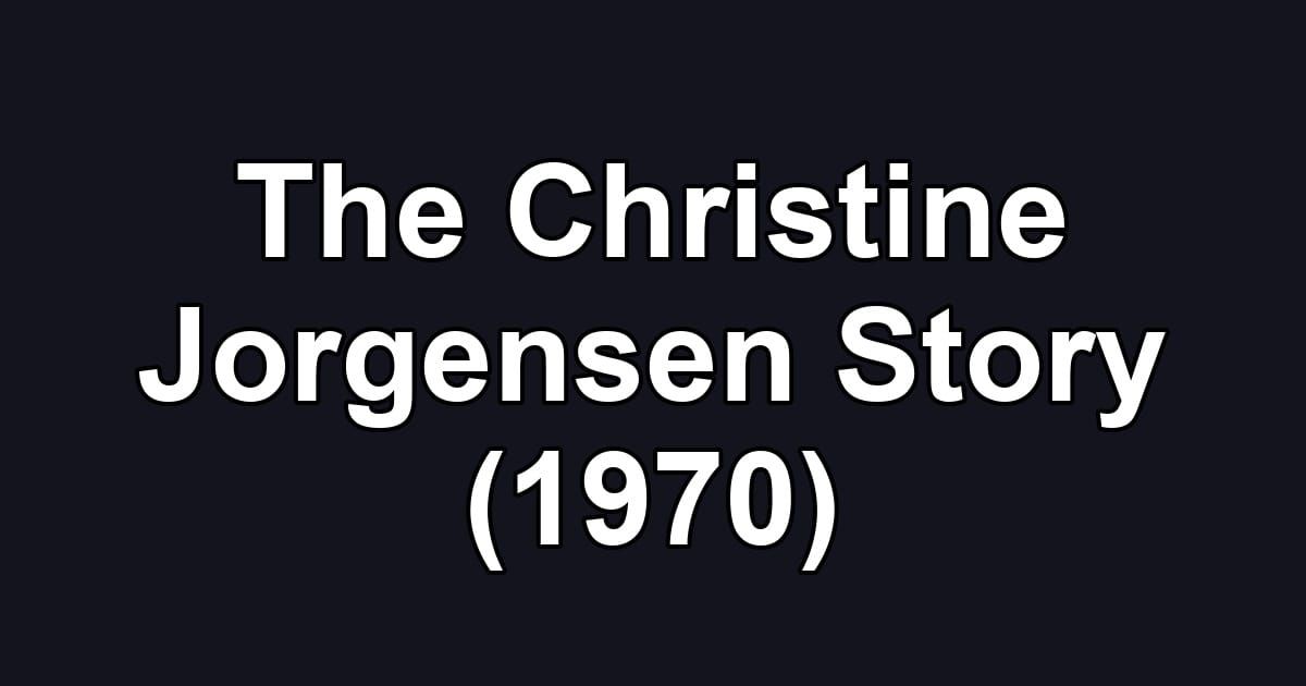 The Christine Jorgensen Story (1970)