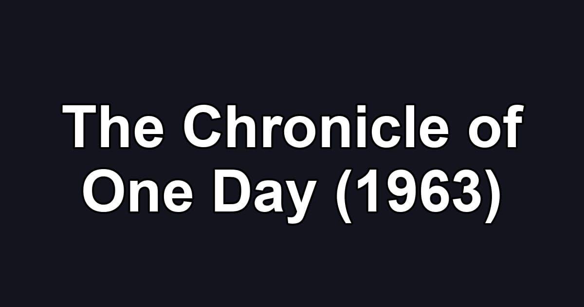 The Chronicle of One Day (1963)