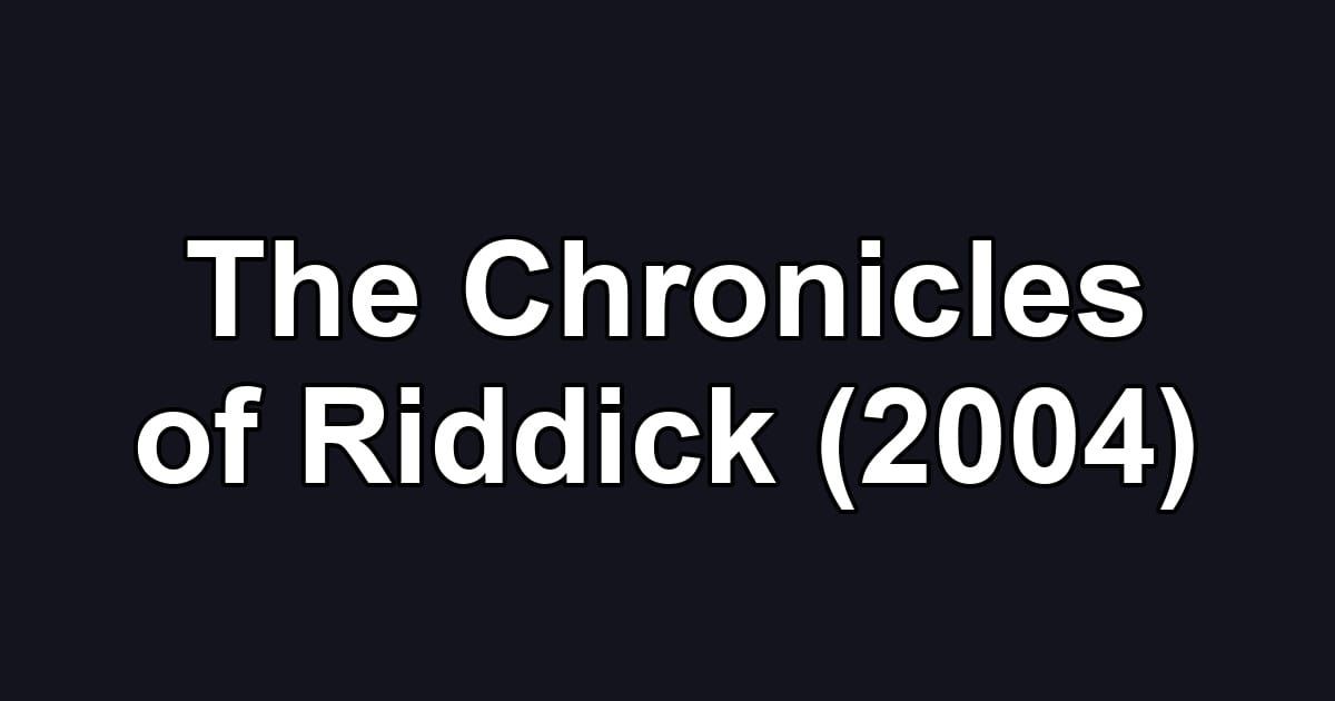 The Chronicles of Riddick (2004)