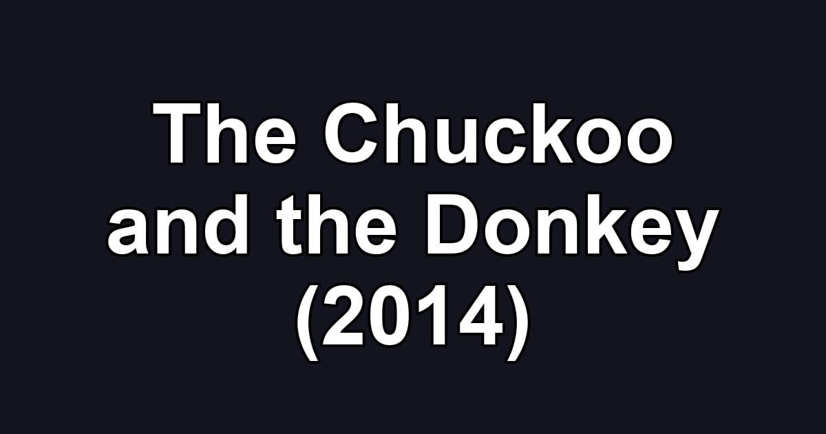 The Chuckoo and the Donkey (2014)