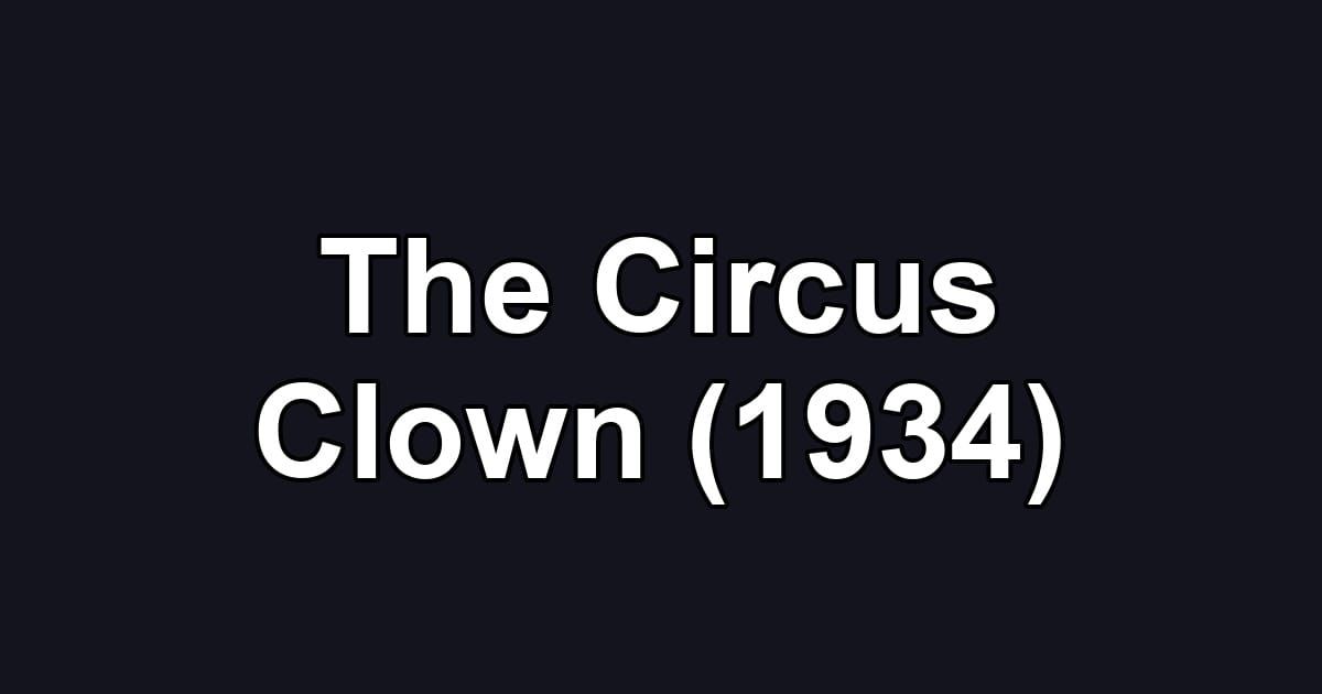 The Circus Clown (1934)