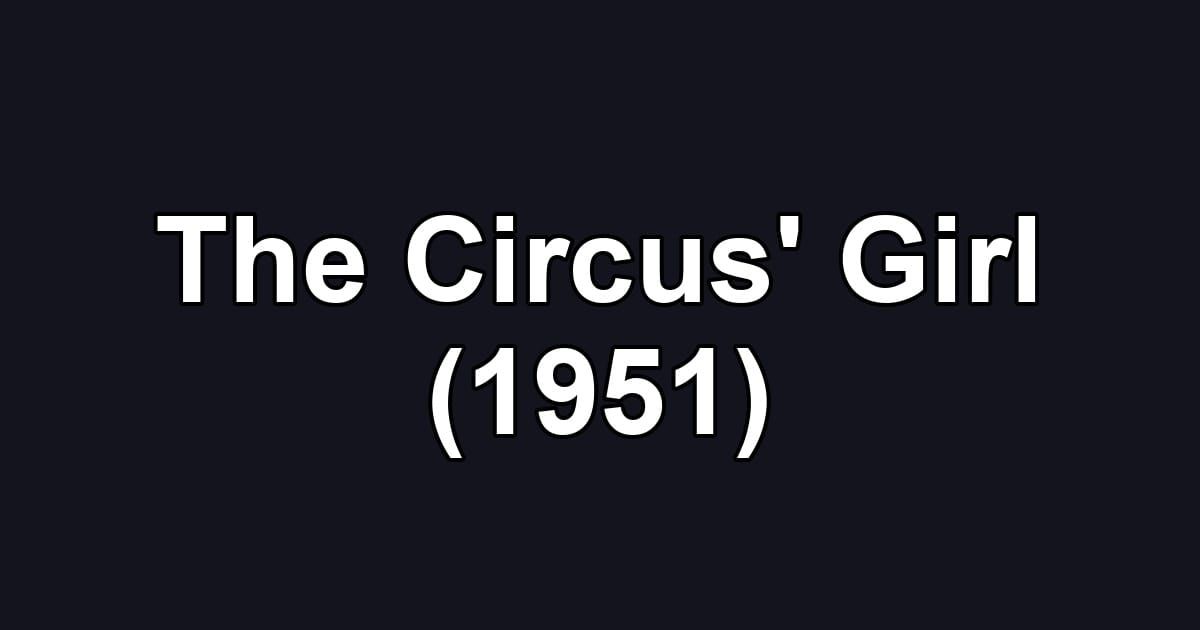 The Circus' Girl (1951)