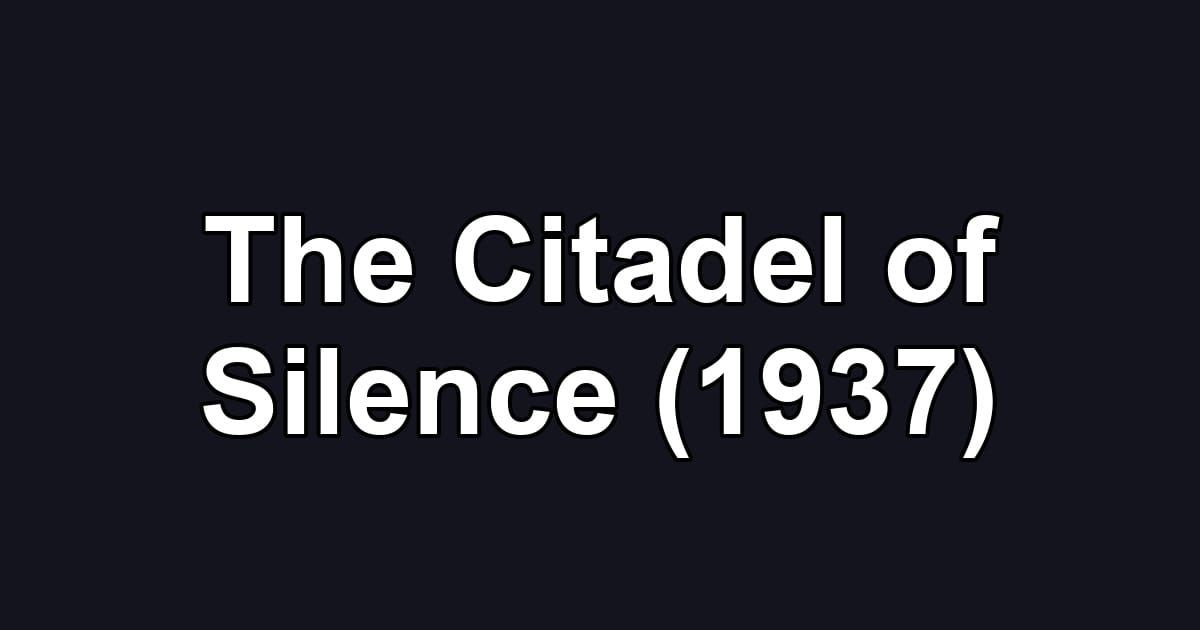 The Citadel of Silence (1937)