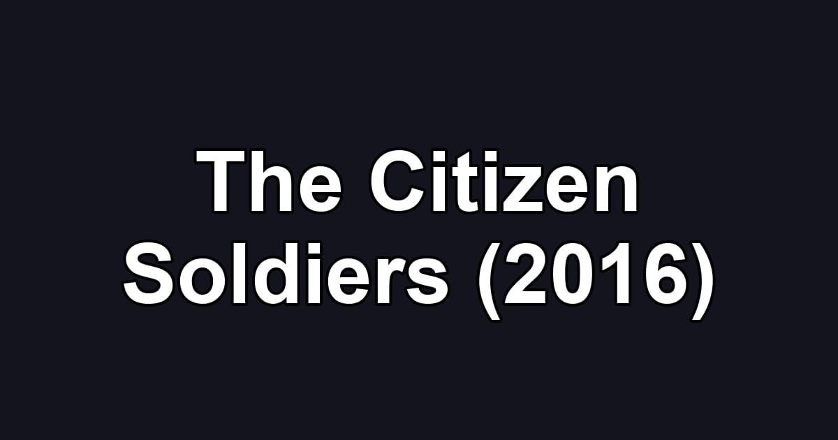 The Citizen Soldiers (2016)