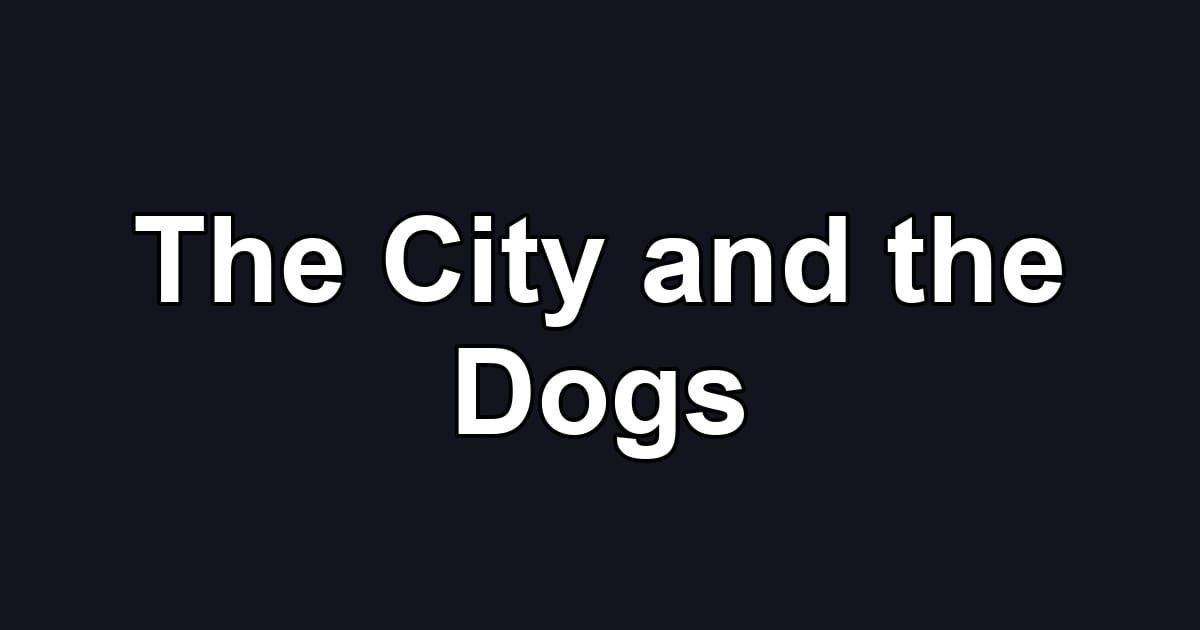 The City and the Dogs