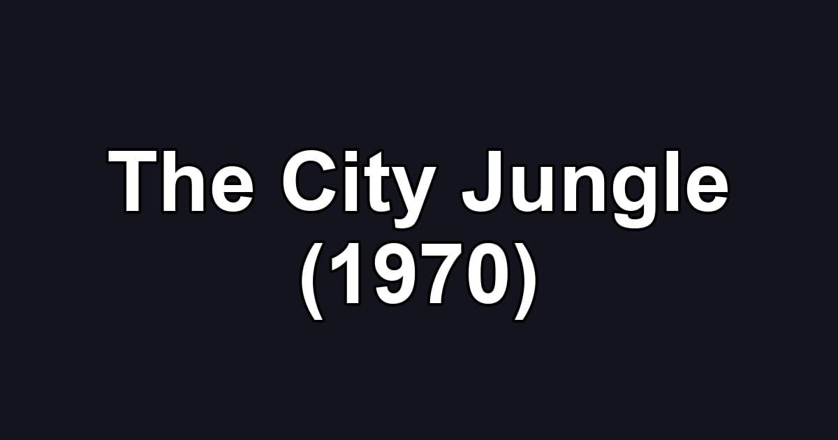 The City Jungle (1970)