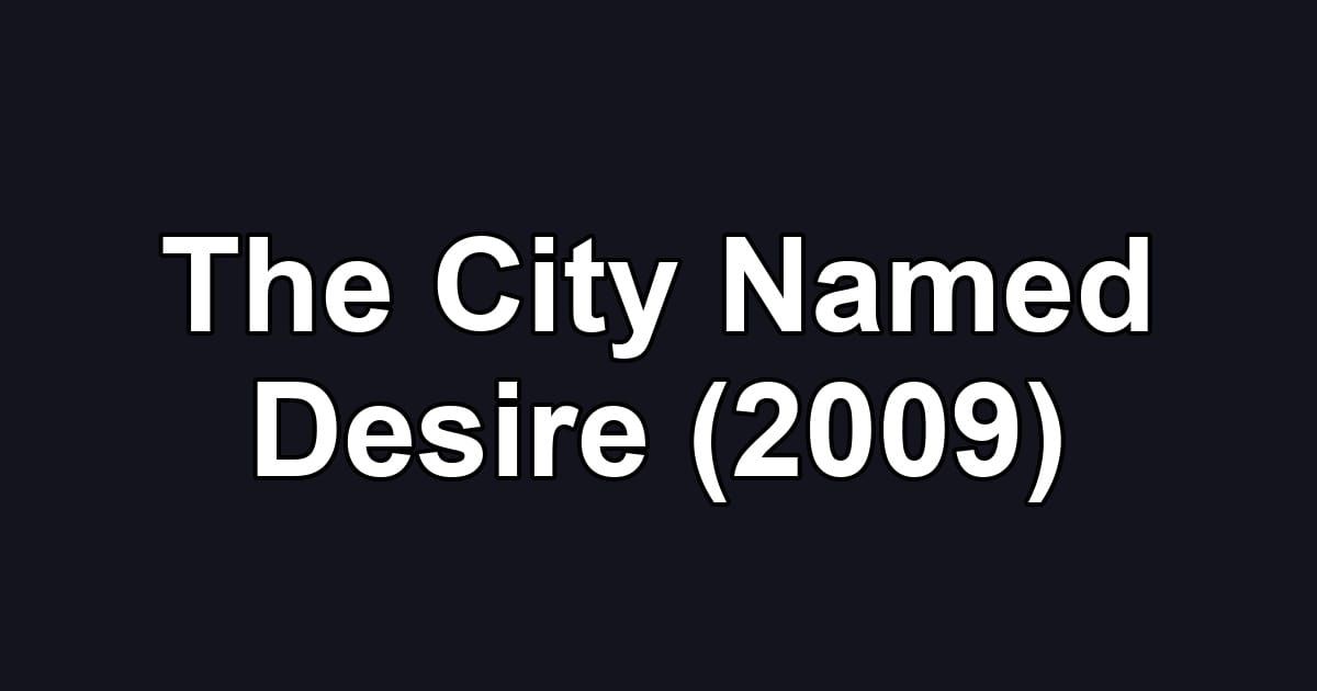 The City Named Desire (2009)