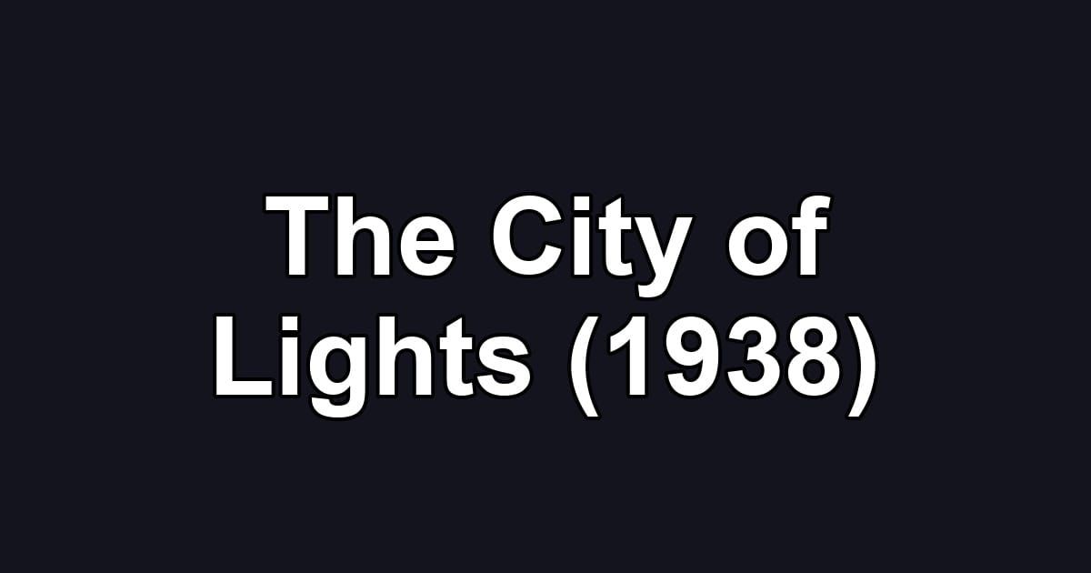 The City of Lights (1938)