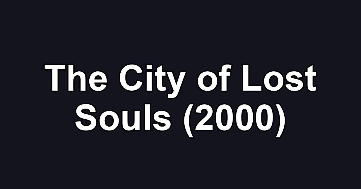 The City of Lost Souls (2000)