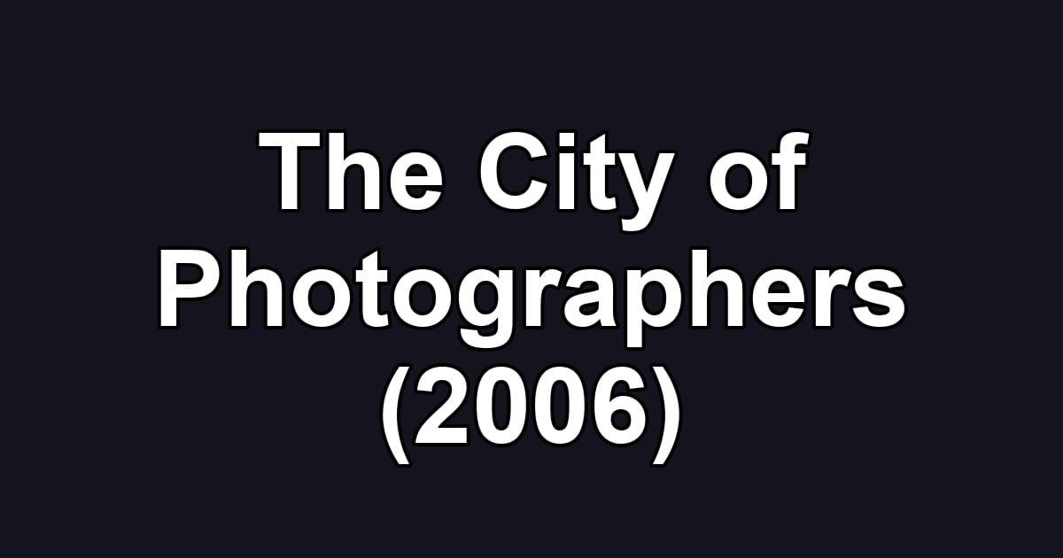 The City of Photographers (2006)