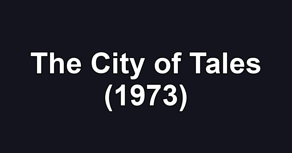 The City of Tales (1973)