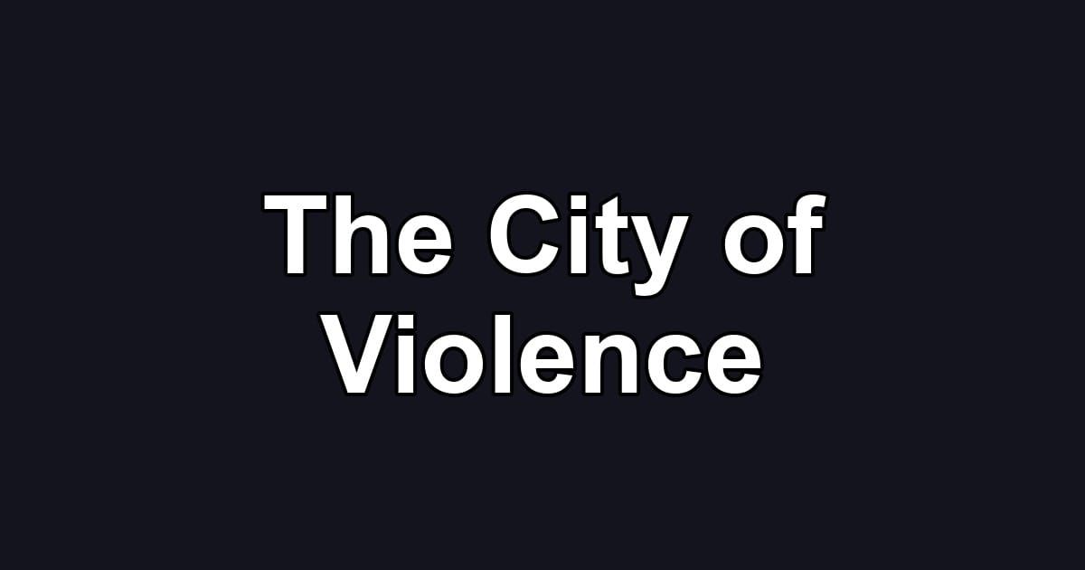 The City of Violence