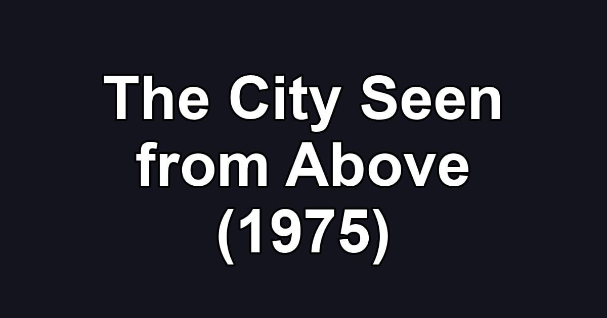 The City Seen from Above (1975)