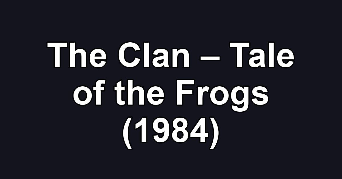 The Clan – Tale of the Frogs (1984)