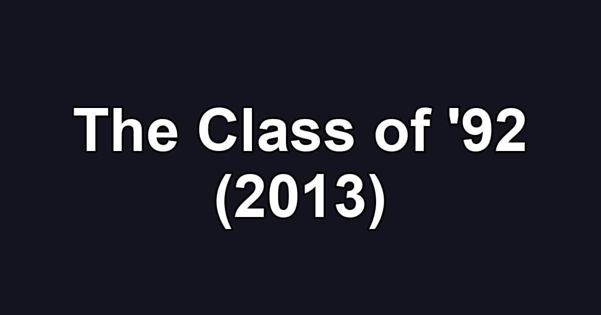 The Class of '92 (2013)