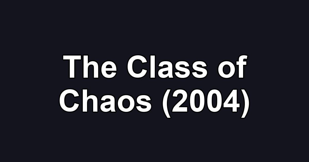 The Class of Chaos (2004)
