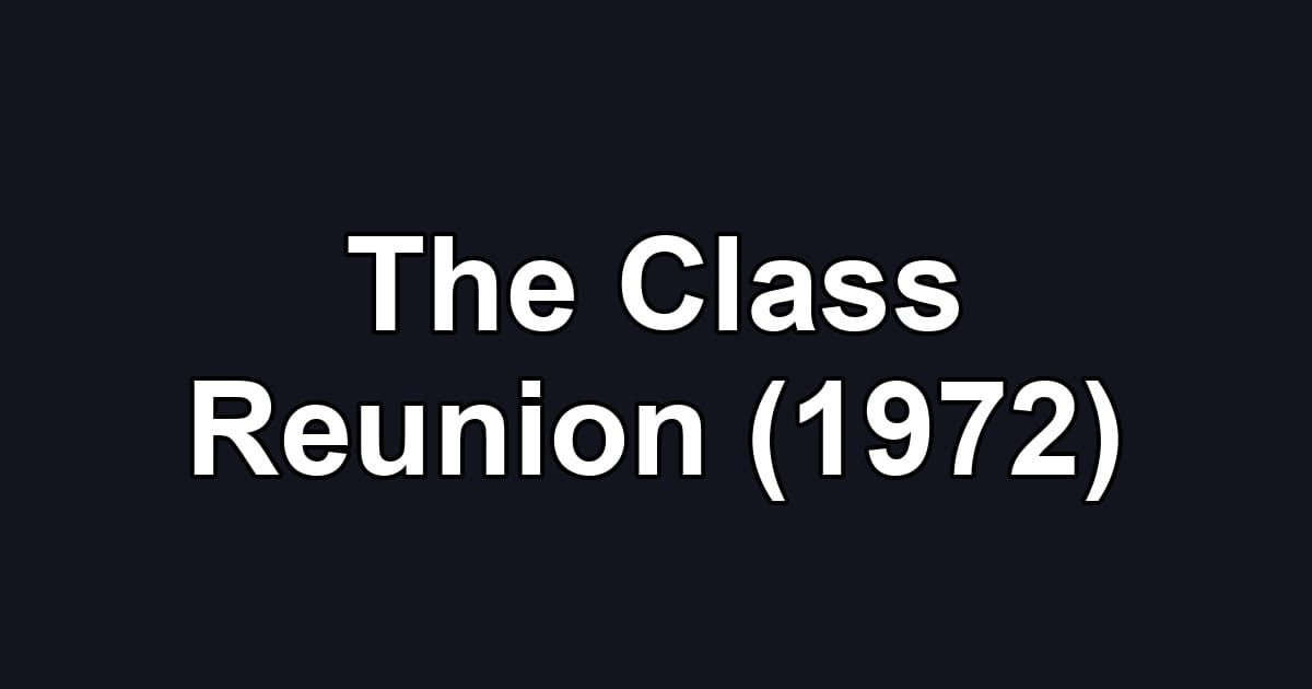 The Class Reunion (1972)