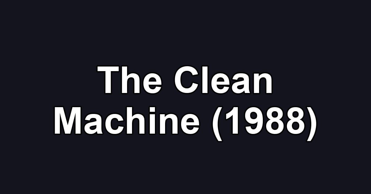 The Clean Machine (1988)