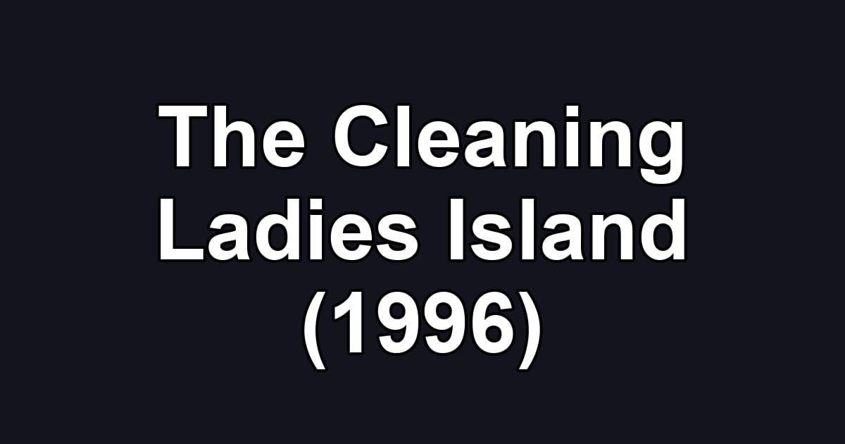 The Cleaning Ladies Island (1996)